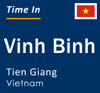 Current local time in Vinh Binh, Tien Giang, Vietnam