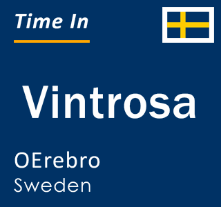 Current local time in Vintrosa, OErebro, Sweden