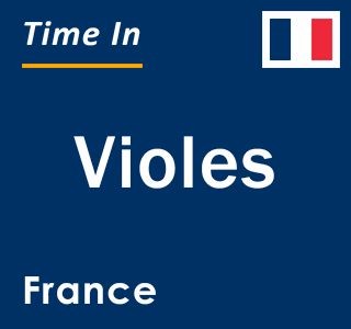 Current local time in Violes, France