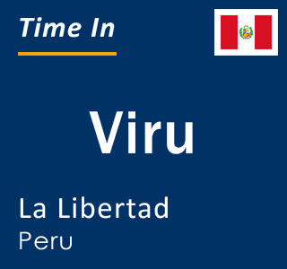 Current local time in Viru, La Libertad, Peru