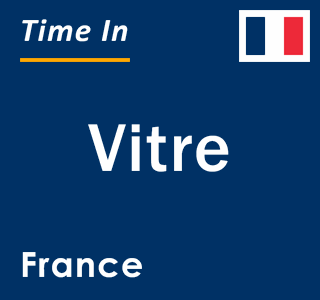 Current local time in Vitre, France