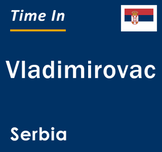 Current local time in Vladimirovac, Serbia