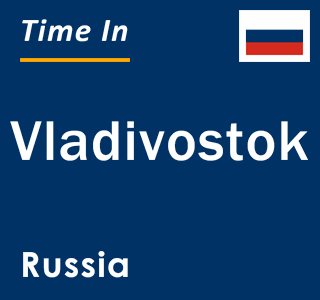 Current local time in Vladivostok, Russia