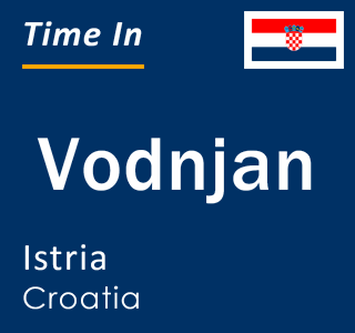 Current local time in Vodnjan, Istria, Croatia