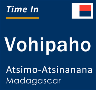 Current local time in Vohipaho, Atsimo-Atsinanana, Madagascar