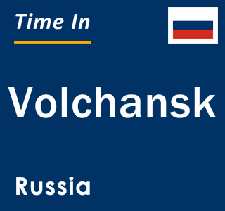 Current local time in Volchansk, Russia