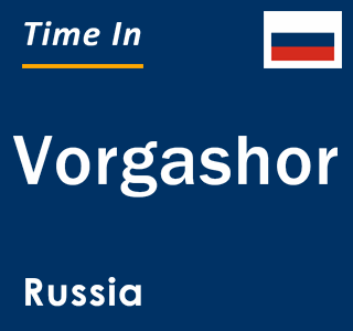 Current local time in Vorgashor, Russia