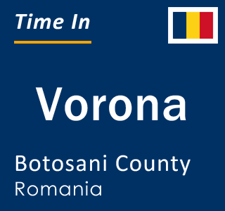 Current local time in Vorona, Botosani County, Romania