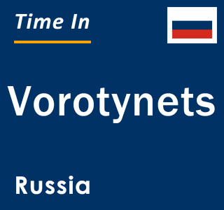 Current local time in Vorotynets, Russia