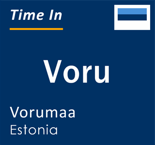 Current local time in Voru, Vorumaa, Estonia