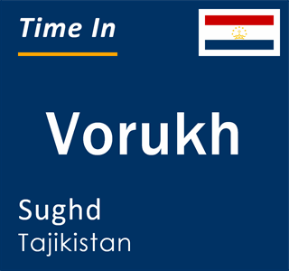 Current local time in Vorukh, Sughd, Tajikistan