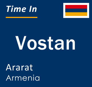 Current local time in Vostan, Ararat, Armenia