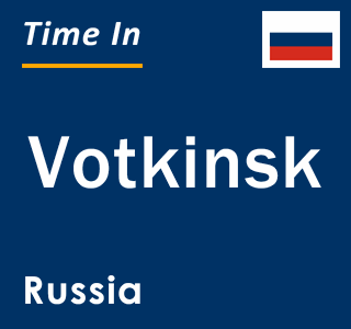 Current local time in Votkinsk, Russia