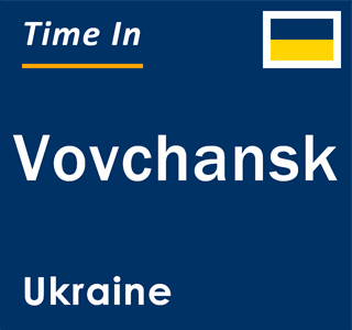 Current local time in Vovchansk, Ukraine