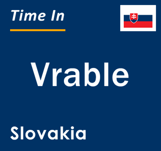 Current local time in Vrable, Slovakia