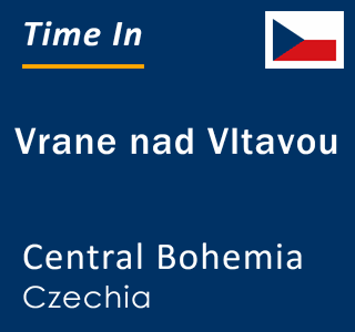 Current local time in Vrane nad Vltavou, Central Bohemia, Czechia