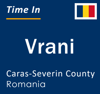 Current local time in Vrani, Caras-Severin County, Romania