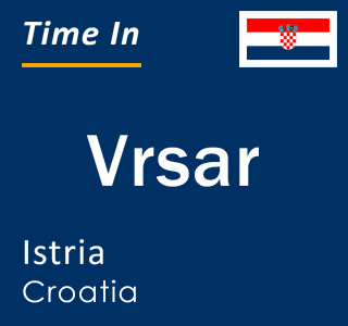 Current local time in Vrsar, Istria, Croatia