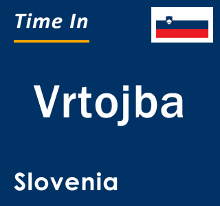 Current local time in Vrtojba, Slovenia