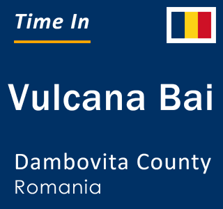 Current local time in Vulcana Bai, Dambovita County, Romania