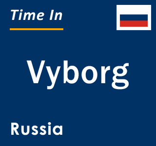 Current local time in Vyborg, Russia