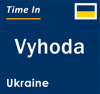 Current local time in Vyhoda, Ukraine