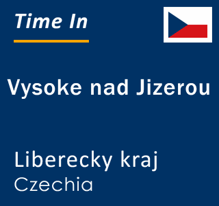 Current local time in Vysoke nad Jizerou, Liberecky kraj, Czechia