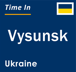 Current local time in Vysunsk, Ukraine