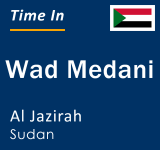 Current local time in Wad Medani, Al Jazirah, Sudan