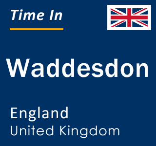 Current local time in Waddesdon, England, United Kingdom