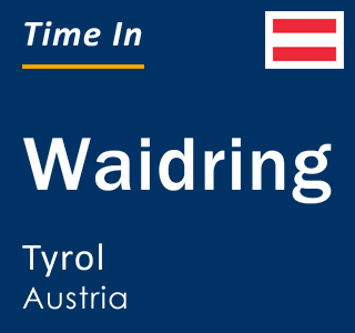 Current local time in Waidring, Tyrol, Austria