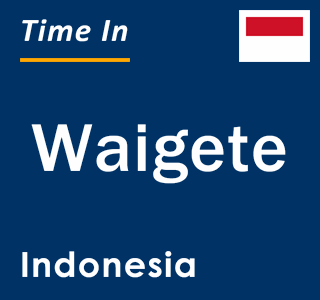 Current local time in Waigete, Indonesia