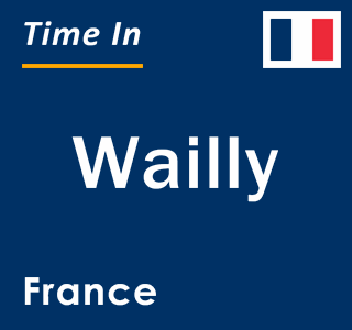 Current local time in Wailly, France