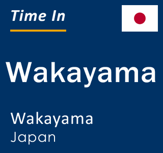 Current local time in Wakayama, Wakayama, Japan