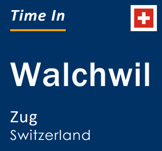 Current local time in Walchwil, Zug, Switzerland