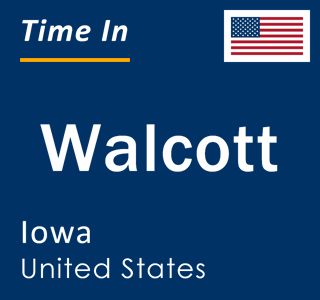 Current local time in Walcott, Iowa, United States