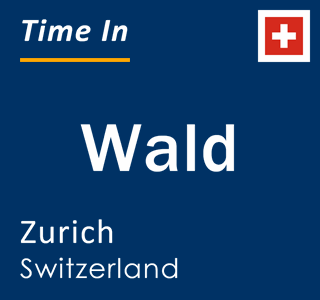 Current local time in Wald, Zurich, Switzerland