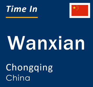 Current local time in Wanxian, Chongqing, China