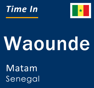 Current local time in Waounde, Matam, Senegal