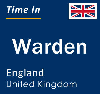 Current local time in Warden, England, United Kingdom