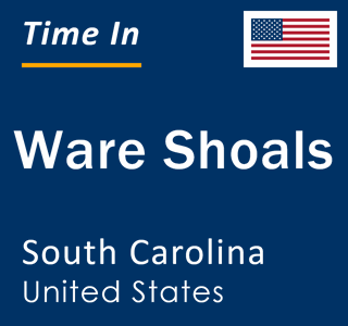 Current local time in Ware Shoals, South Carolina, United States