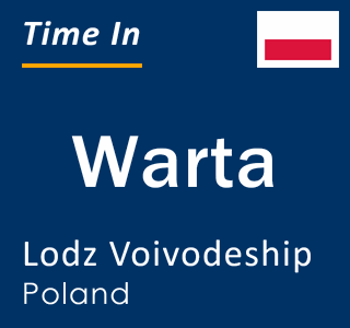 Current local time in Warta, Lodz Voivodeship, Poland