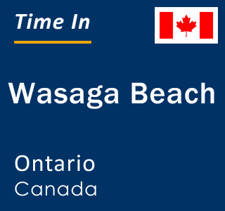 Current local time in Wasaga Beach, Ontario, Canada