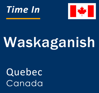 Current local time in Waskaganish, Quebec, Canada