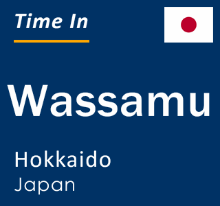 Current local time in Wassamu, Hokkaido, Japan