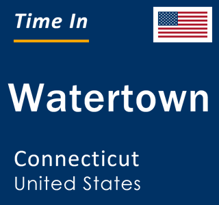 Current local time in Watertown, Connecticut, United States