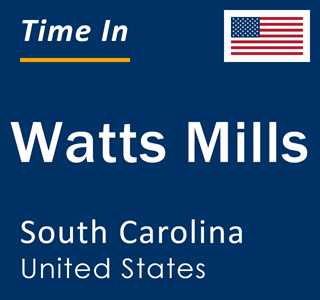 Current local time in Watts Mills, South Carolina, United States