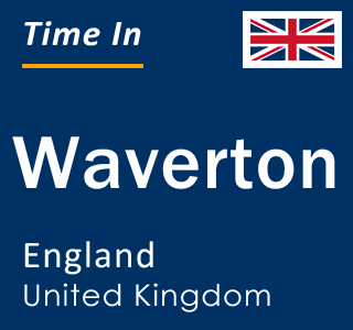 Current local time in Waverton, England, United Kingdom