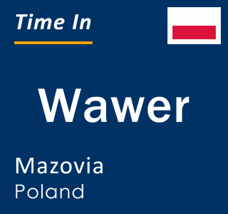 Current local time in Wawer, Mazovia, Poland