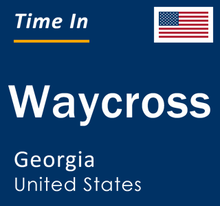 Current local time in Waycross, Georgia, United States